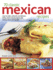 70 Classic Mexican Recipes: Easy-to-Make, Authentic and Delicious Dishes, Shown Step By Step in 250 Sizzling Photographs