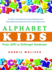 Alphabet Kids-From Add to Zellweger Syndrome: a Guide to Developmental, Neurobiological and Psychological Disorders for Parents and Professionals
