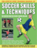 The Step-By-Step Training Manual of Soccer Skills & Techniques: Hundreds of Training Tips and Techniques, With Easy-to-Follow Instructions in Over 750 Photographs and Diagrams