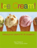 Ice Cream! : Delicious Ice Creams for All Occasions. Pippa Cuthbert & Lindsay Cameron Wilson