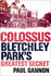 Colossus: Bletchley Parks Greatest Secret