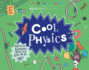 Cool Physics: Filled With Facts and Projects for Kids of All Ages