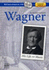 Wagner: His Life and Music (Book, Plus 2 Audio Cds, Plus Online Music Library)