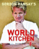 Gordon Ramsays World Kitchen: Recipes From "the F Word"