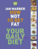 How Not to Get Fat: Your Daily Diet