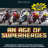 An Age of Superheroes: Ridin' Sideways Through Gp Racing's Golden Age With Schwantz, Rainey, Doohan, Lawson & Gardner