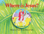 Where is Jesus?