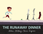 The Runaway Dinner