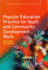Popular Education Practice for Youth and Community Development Work (Empowering Youth and Community Work Practicelm Series)
