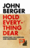 Hold Everything Dear: Dispatches on Survival and Resistance. John Berger