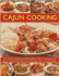 Cajun Cooking: From Gumbo to Jambalaya, Bring the Traditional Tastes of Louisiana to Your Kitchen, With 50 Authentic Cajun and Creole Recipes, Shown in 250 Photographs