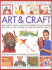 Art and Craft: Discover the Things People Made and the Games They Played Around the World, With 25 Great Step-By-Step Projects