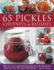 65 Pickles, Chutneys & Relishes: Make Your Own Mouthwatering Preserves With Step-By-Step Recipes and Over 230 Superb Photographs