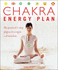 Chakra Energy Plan: the Practical 7-Step Program to Energise and Revitalise