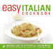 Easy Italian Cookbook: the Step-By-Step Guide to Deliciously Easy Italian Food at Home