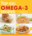 The Top 100 Omega-3 Recipes: Reduce Your Risk of Heart Disease, Keep Your Brain Active and Agile