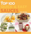 The Top 100 Quick & Easy Sauces: Mouthwatering Classic and Contemporary Recipes