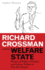Richard Crossman and the Welfare State: Pioneer of Welfare Provision and Labour Politics in Post-War Britain (International Library of Political Studies)