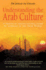 Understanding the Arab Culture: a Practical Cross-Cultural Guide to Working in the Arab World