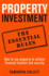 Property Investment: the Essential Rules: How to Use Property to Achieve Financial Freedom and Security