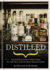 Distilled: From Absinthe & Brandy to Vodka & Whisky, the Worlds Finest Artisan Spirits Unearthed, Explained & Enjoyed