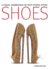 Shoes a Visual Celebration of Sixty Iconic Styles /Anglais