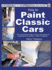 How to Paint Classic Cars Tips, Techniques & Step-By-Step Procedures for Preparation & Painting-Colour Throughout