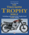 The Triumph Trophy Bible: Including Unit-Construction Trophy-Based Tiger Models