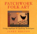 Patchwork Folk Art: Using Appliqu & Quilting Techniques