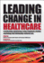 Leading Change in Healthcare: Transforming Organizations Using Complexity, Positive Psychology and Relationship-Centered Care