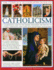 The Complete Illustrated Guide to Catholicism: a Comprehensive Guide to the History, Philosophy and Practice of Catholic Christianity, With Over 500 B