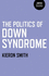 The Politics of Down Syndrome