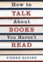 How to Talk About Books You Haven T Read