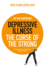 Depressive Illness: the Curse of the Strong