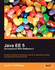 Java Ee 5 Development With Netbeans 6: Develop Professional Enterprise Java Ee Applications Quickly and Easily With This Popular Ide