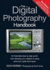 The Digital Photography Handbook: an Illustrated Step-By-Step Guide