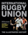 International Rugby Union the Illustrated History