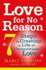 Love for No Reason: 7 Steps to Creating a Life of Unconditional Love