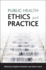 Public Health Ethics and Practice