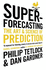 Superforecasting the Art and Science of Prediction