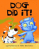 Dog Did It!