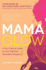 Mama Glow: a Hip Guide to Your Fabulous Abundant Pregnancy