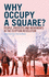 Why Occupy a Square? : People, Protests and Movements in the Egyptian Revolution