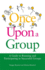 Once Upon a Group: a Guide to Running and Participating in Successful Groups