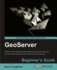 Geoserver Beginner's Guide
