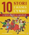 10 Stori O Hanes Cymru (Y Dylai Pawb Eu Gwybod) | Llyfr Ffeithiol a Weledol Am Bob Oed | Gwenllian Ferch Gruffudd/Owain Glyndwr | Barti Ddu/Dic...| Terfysgoedd Hil Y 20fed Ganrif/Eilee