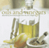 Oils and Vinegars: Discovering and Enjoying Gourmet Oils and Vinegars