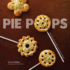 Pie Pops-Miniature Sweet and Savoury Pies for All Occasions