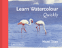 Learn Watercolour Quickly: Techniques and Painting Secrets for the Absolute Beginner (Learn Quickly)