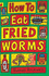 How to Eat Fried Worms (Orchard Readalones)